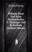 Wilhelm Fliess Und Seine Nachentdecker, O. Weininger Und H. Swoboda (German Edition)