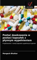 Postac dawkowania w postaci kapsulek z plynnym wypelnieniem