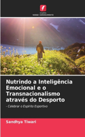 Nutrindo a Inteligência Emocional e o Transnacionalismo através do Desporto