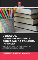 Cuidados, Desenvolvimento E Educação Na Primeira Infância