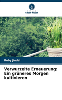 Verwurzelte Erneuerung