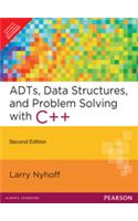 ADTs, Data Structures, and Problem Solving with C++