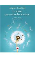 La Mujer Que Susurraba Al Cancer