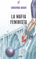 La mafia feminista (Spanish Edition)