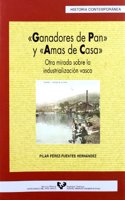 Ganadores de pan y amas de casa : otra mirada sobre la industrializacion vasca