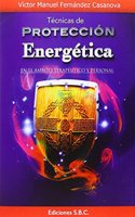 TECNICAS DE PROTECCION ENERGETICA: EN EL AMBITO TERAPEUTICO Y PERSONAL