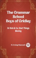 Grammar School Boys of Gridley Or Dick & Co. Start Things Moving