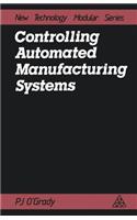 Controlling Automated Manufacturing Systems