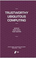 Trustworthy Ubiquitous Computing