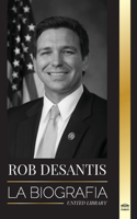 Ron DeSantis: La biografía del valiente gobernador de Florida y su plan para el futuro de Estados Unidos