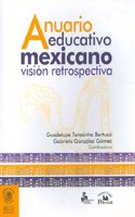 Anuario educativo mexicano vision retrospectiva/ Mexican Education Yearbook A Retrospective View