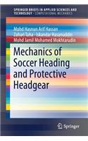 Mechanics of Soccer Heading and Protective Headgear