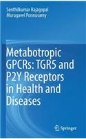 Metabotropic Gpcrs: Tgr5 and P2y Receptors in Health and Diseases