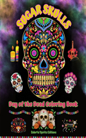 Sugar Skulls - Day of the Dead Coloring Book - Amazing Mandala and Flower Patterns for Teens and Adults