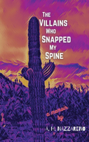 The Villains Who Snapped My Spine