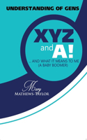 Understanding of Gens X, Y, Z and A!: What It Means to Me, a Baby Boomer