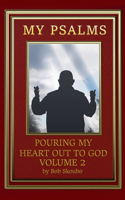 My Psalms - Pouring My Heart Out To God Volume 2: (2 Personal Psalms)