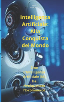 Intelligenza Artificiale: alla Conquista del Mondo