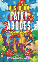 Mushroom Fairy Abodes Coloring Book