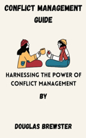 Conflict Management Guides: Harnessing the power of Conflict Management