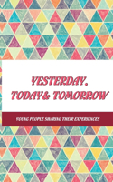 Yesterday, Today & Tomorrow: Young People Sharing Their Experiences: Short Stories On Youth Empowerment