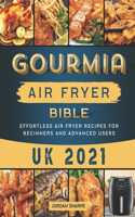 Gourmia Air Fryer Bible UK 2021: Effortless Air Fryer Recipes for Beginners and Advanced Users