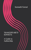 'SHAKESPEARE'S' SONNETS - A Guide to Authorship: Some of 'Shakespeare's' Sonnets are authentic but many are self-evidently intimate, aristocratic and feminine.