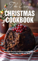 The Easy Christmas Cookbook Easy And Delicious Christmas Including Mains, Desserts, Side Dishes And More