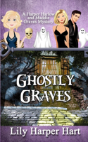 Ghostly Graves: A Harper Harlow and Maddie Graves Mystery