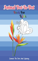 Animal Do-To-Dot Book For Kids Connect The Dots And Coloring: Fun And Challenging Dot To Dot Activities For Children (Volume 5)