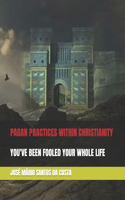 Pagan Practices Within Christianity