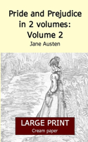 Pride and Prejudice in 2 volumes: Volume 2 (Large print 18 point edition, cream paper)