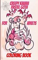 Creepy Kawaii Pastel Goth Coloring Book For Adults : With Cute and Spooky Gothic Coloring Pages for Teens. Sassy, Sarcastic And Satanic Adult Coloring Chaos