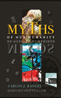 Myths of Our Humanity / Mitos de Nuestra Humanidad