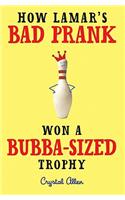 How Lamar's Bad Prank Won a Bubba-Sized Trophy