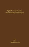 Digital Control Systems Implementation Techniques: Advances in Theory and Applications Volume 70
