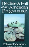 Decline and Fall of the American Programmer (Yourdon Press Computing Series)