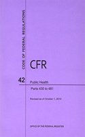 Code of Federal Regulations, Title 42, Public Health, PT. 430-481, Revised as of October 1, 2014