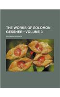 The Works of Solomon Gessner (Volume 3)