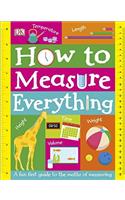 How to Measure Everything: A Fun First Guide to the Maths of Measuring