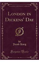London in Dickens' Day (Classic Reprint)