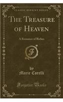 The Treasure of Heaven: A Romance of Riches (Classic Reprint): A Romance of Riches (Classic Reprint)