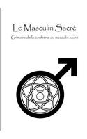 Le Masculin Sacré - Grimoire de la confrérie du masculin sacré