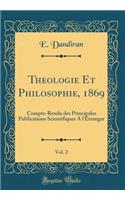 Theologie Et Philosophie, 1869, Vol. 2: Compte-Rendu des Principales Publications Scientifiques A l'Étranger (Classic Reprint)