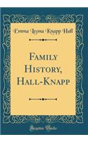 Family History, Hall-Knapp (Classic Reprint)