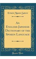 An English-Japanese Dictionary of the Spoken Language (Classic Reprint)