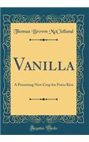 Vanilla: A Promising New Crop for Porto Rico (Classic Reprint)