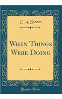 When Things Were Doing (Classic Reprint)