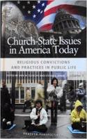 Church-State Issues in America Today: Volume 3, Religious Convictions and Practices in Public Life (Praeger Perspectives)
