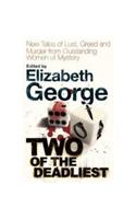 Two of the Deadliest: New Tales of Lust, Greed and Murder from Outstanding Women of Mystery
